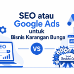 SEO atau Google Ads untuk Toko Bunga, Mana yang Lebih Efektif