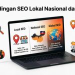 Mengenal Apa itu SEO Lokal, Nasional, dan Internasional untuk Bisnis dengan Perbandingannya
