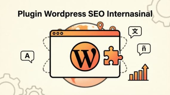 Perbedaan Plugin SEO Internasional dan Nasional di WordPress untuk Ekspansi Bisnis