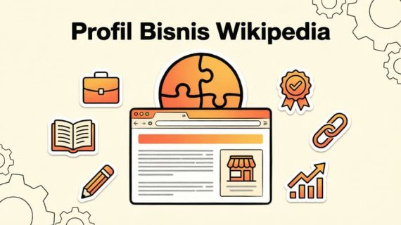 Di Era AI, Mengapa Pebisnis Wajib Memiliki Profil Wikipedia?