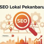 Strategi SEO Lokal Pekanbaru untuk Mendominasi Pasar Bisnis di Riau