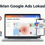 Cara Menampilkan Iklan Lokasi Google Maps untuk Bisnis Pakai Google Ads