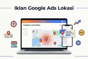 Cara Menampilkan Iklan Lokasi Google Maps untuk Bisnis Pakai Google Ads