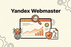 Memahami Yandex Webmaster untuk Strategi SEO dan Ekspansi Pasar Global
