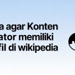 Syarat Konten Kreator Masuk Wikipedia: Panduan Lengkap Bagaimana Caranya
