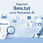llms.txt: Mengapa File Ini Wajib Ada di Website Anda di Era Pencarian AI